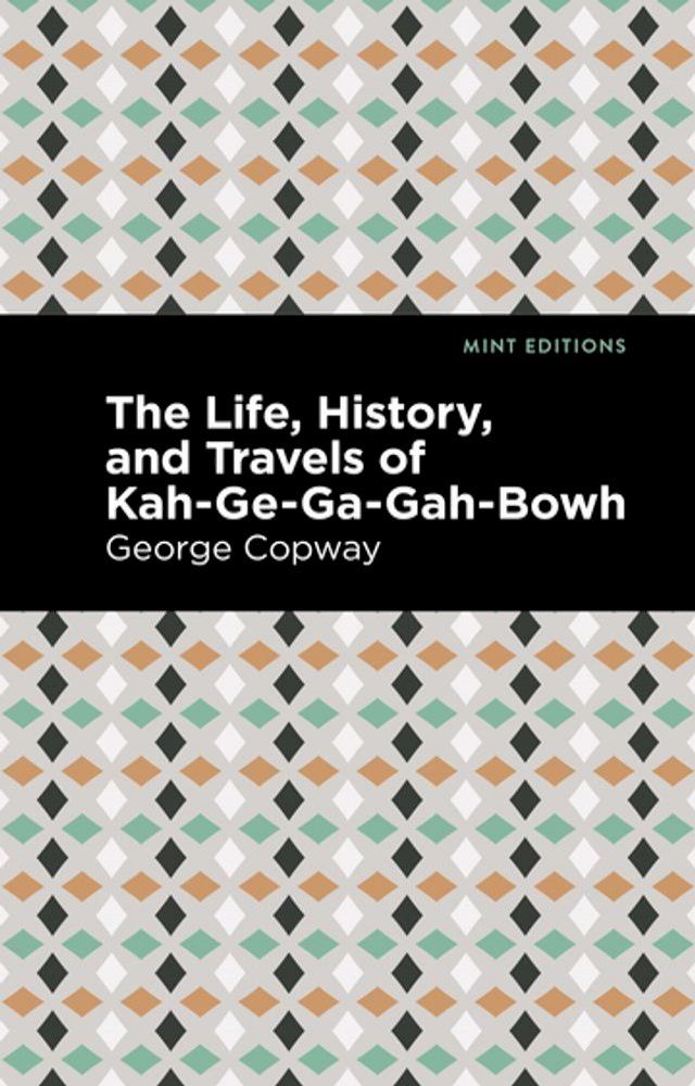  The Life, History and Travels of Kah-Ge-Ga-Gah-Bowh(Kobo/電子書)