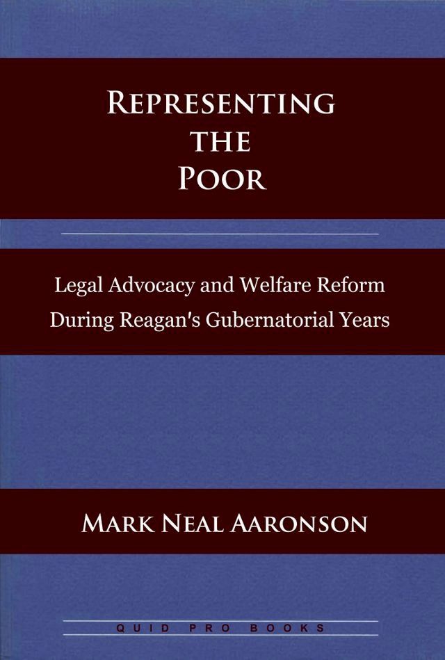  Representing the Poor: Legal Advocacy and Welfare Reform During Reagan's Gubernatorial Years(Kobo/電子書)