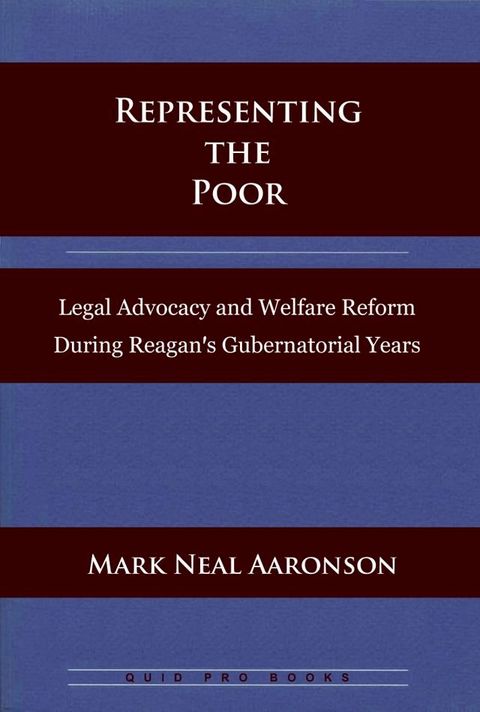 Representing the Poor: Legal Advocacy and Welfare Reform During Reagan's Gubernatorial Years(Kobo/電子書)