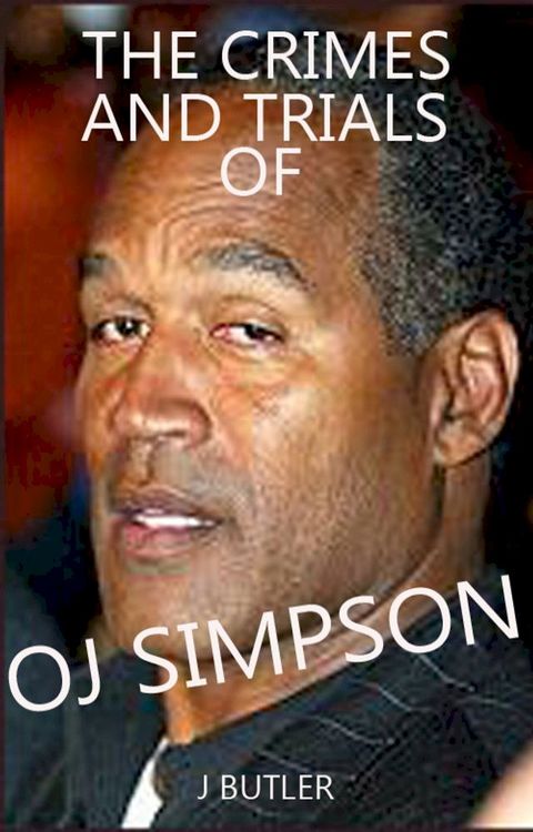 The Crimes and trials of OJ SIMPSON(Kobo/電子書)