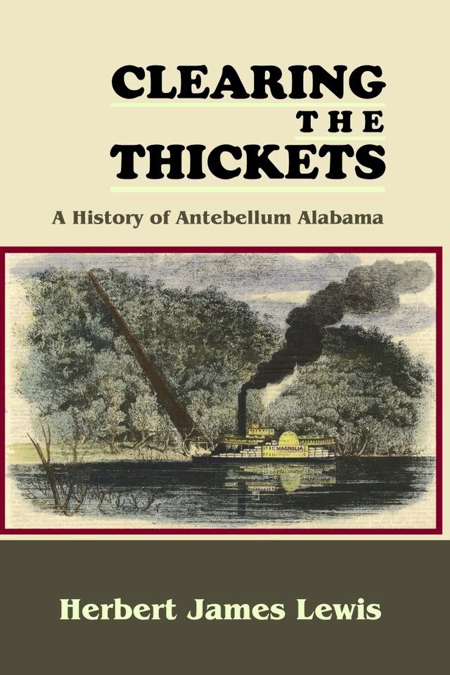  Clearing the Thickets: A History of Antebellum Alabama(Kobo/電子書)