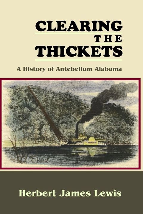 Clearing the Thickets: A History of Antebellum Alabama(Kobo/電子書)