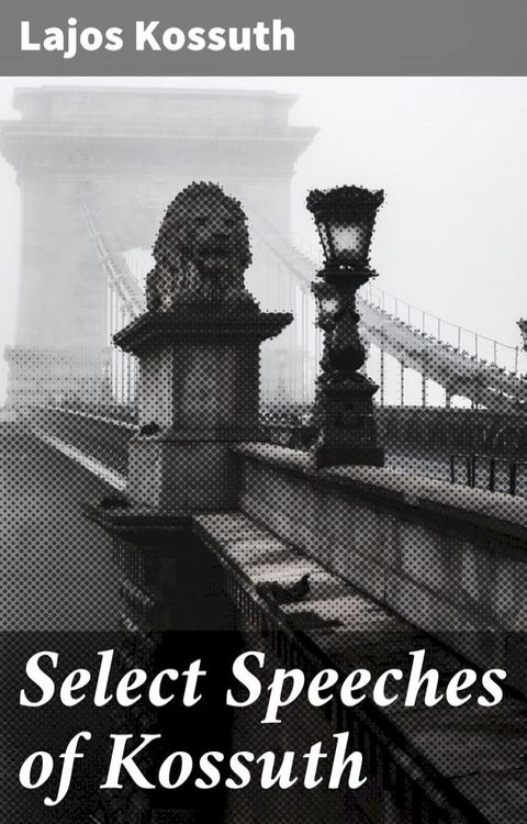 Select Speeches of Kossuth(Kobo/電子書)