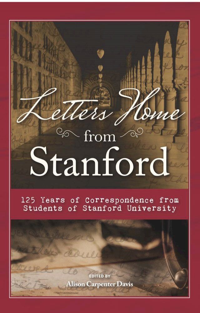  Letters Home from Stanford: 125 Years of Correspondence from Students of Stanford University(Kobo/電子書)