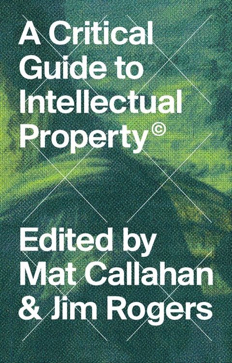 A Critical Guide to Intellectual Property(Kobo/電子書)