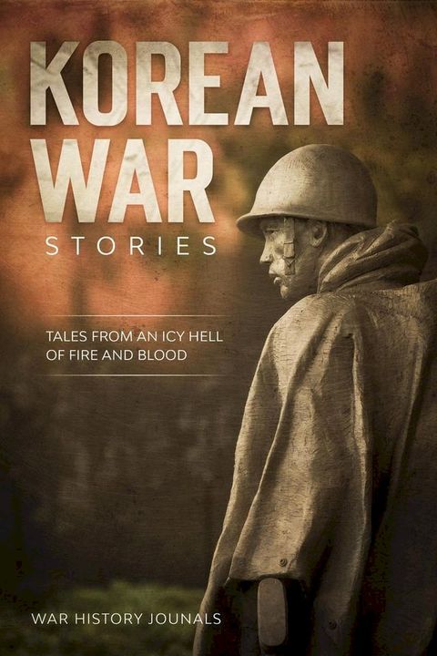 Korean War Stories: Tales from an Icy Hell of Fire and Blood(Kobo/電子書)