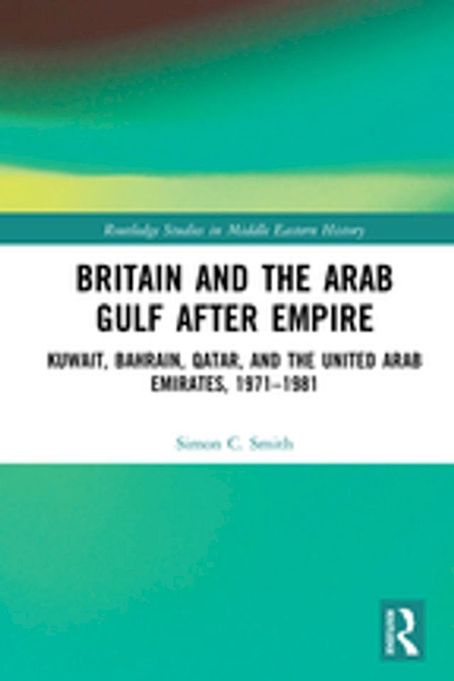  Britain and the Arab Gulf after Empire(Kobo/電子書)