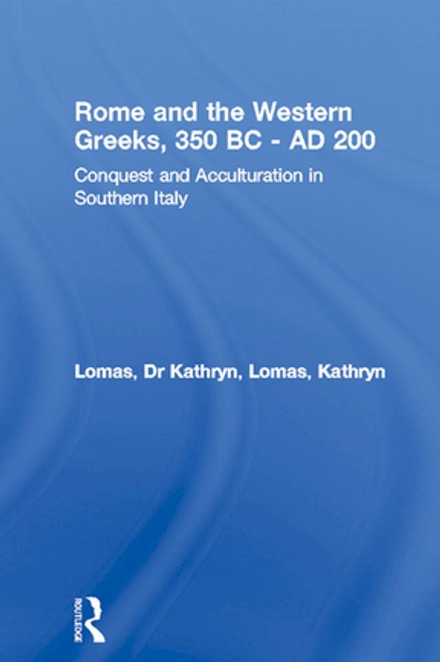  Rome and the Western Greeks, 350 BC - AD 200(Kobo/電子書)