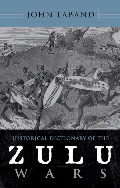 Historical Dictionary of the Zulu Wars(Kobo/電子書)