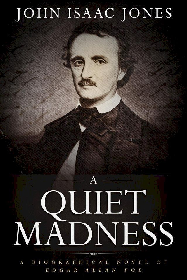  A Quiet Madness: A Biographical Novel of Edgar Allan Poe(Kobo/電子書)