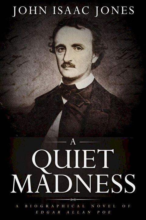 A Quiet Madness: A Biographical Novel of Edgar Allan Poe(Kobo/電子書)