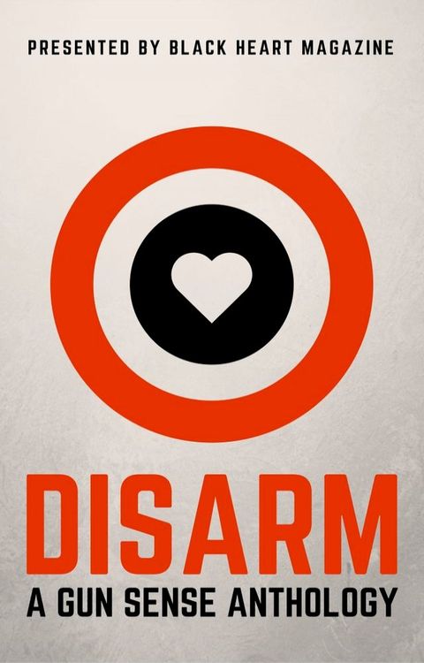 Disarm: A Gun Sense Anthology(Kobo/電子書)