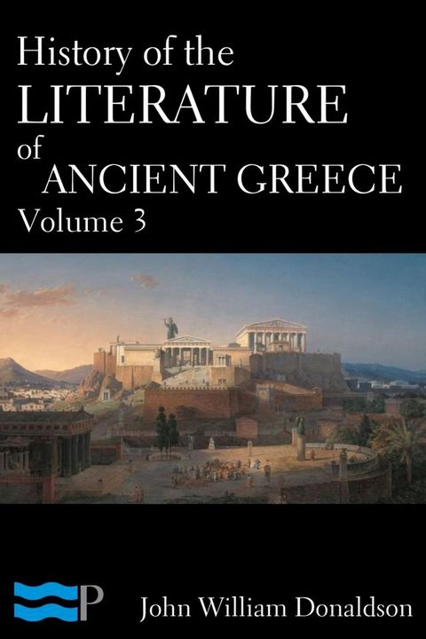 History of the Literature of Ancient Greece Volume 3(Kobo/電子書)