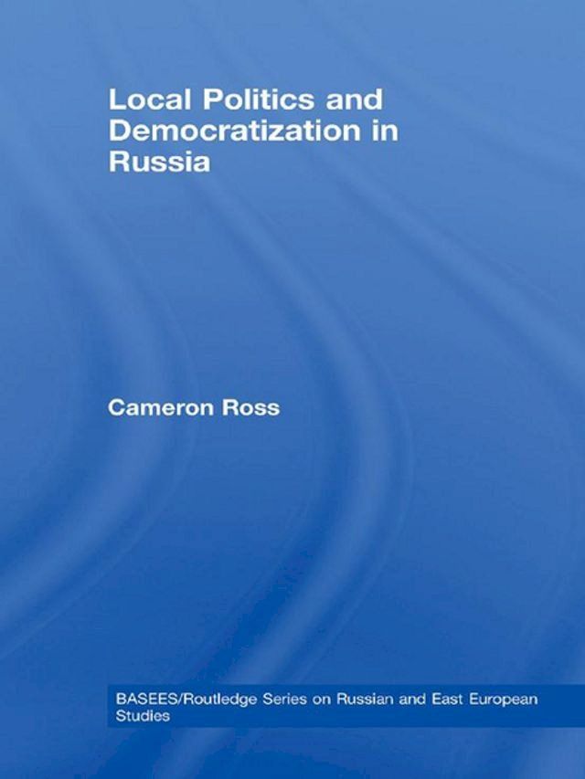  Local Politics and Democratization in Russia(Kobo/電子書)