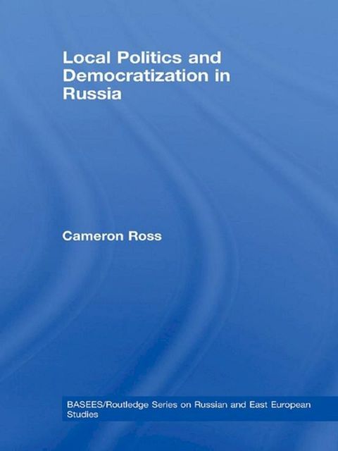 Local Politics and Democratization in Russia(Kobo/電子書)