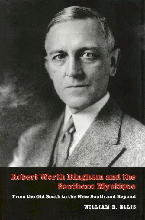 Robert Worth Bingham and the Southern Mystique(Kobo/電子書)