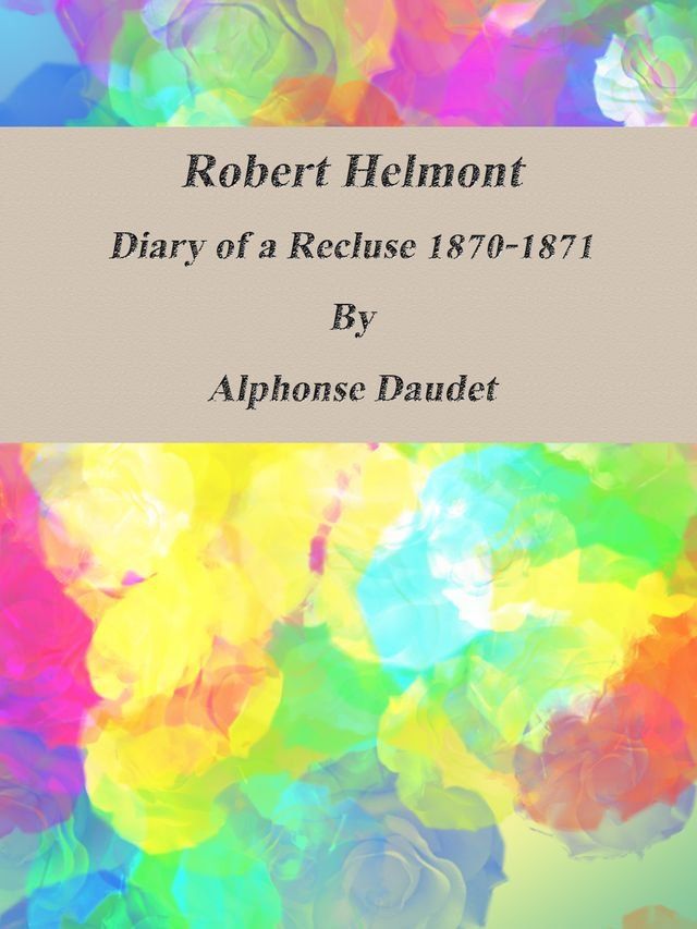  Robert Helmont: Diary of a Recluse 1870-1871(Kobo/電子書)