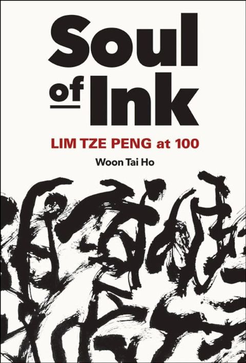 Soul Of Ink: Lim Tze Peng At 100(Kobo/電子書)