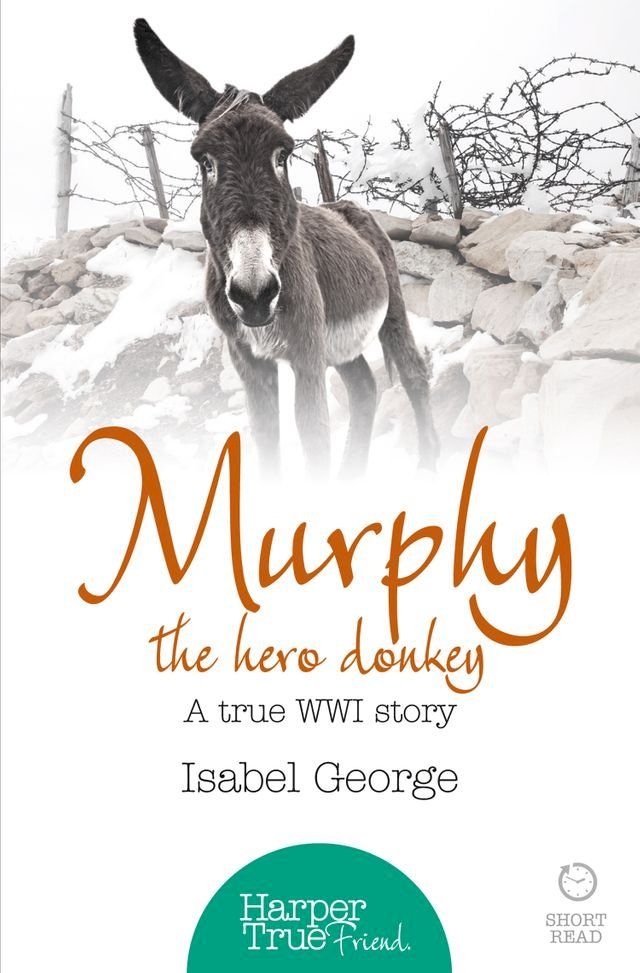  Murphy the Hero Donkey: A true WW1 story (HarperTrue Friend – A Short Read)(Kobo/電子書)