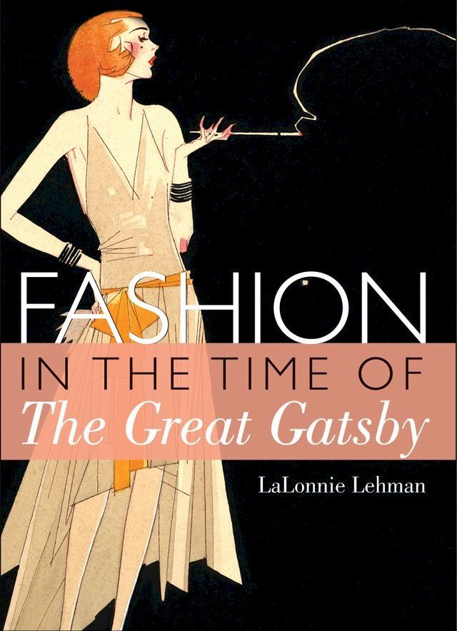  Fashion in the Time of the Great Gatsby(Kobo/電子書)