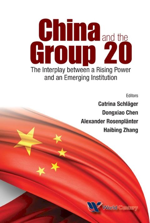 China And The Group 20: The Interplay Between A Rising Power And An Emerging Institution(Kobo/電子書)