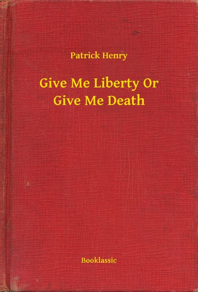  Give Me Liberty Or Give Me Death(Kobo/電子書)