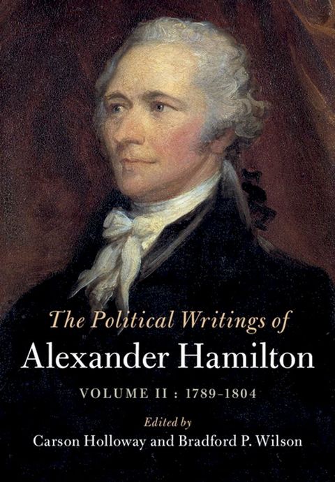 The Political Writings of Alexander Hamilton: Volume 2, 1789-1804(Kobo/電子書)