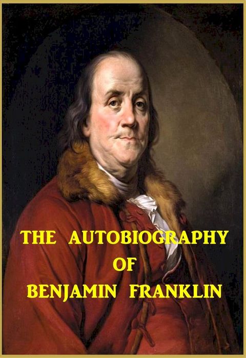 The Autobiography of Benjamin Franklin(Kobo/電子書)