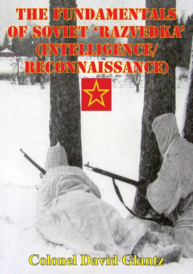  The Fundamentals Of Soviet 'Razvedka' (Intelligence/Reconnaissance)(Kobo/電子書)