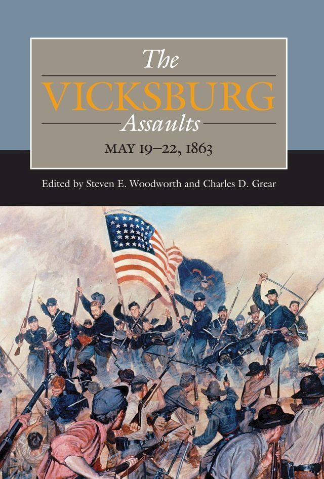  The Vicksburg Assaults, May 19-22, 1863(Kobo/電子書)