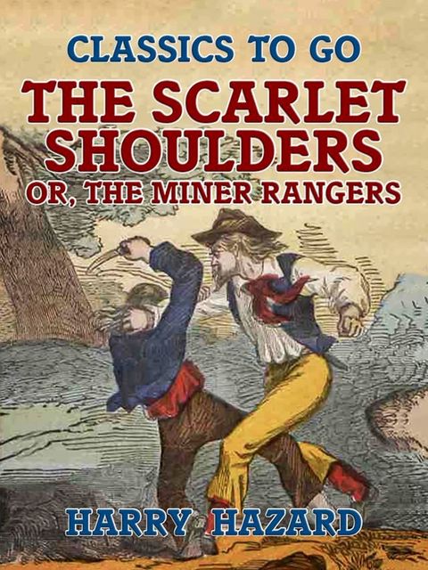 The Scarlet Shoulders, or, The Miner Rangers(Kobo/電子書)