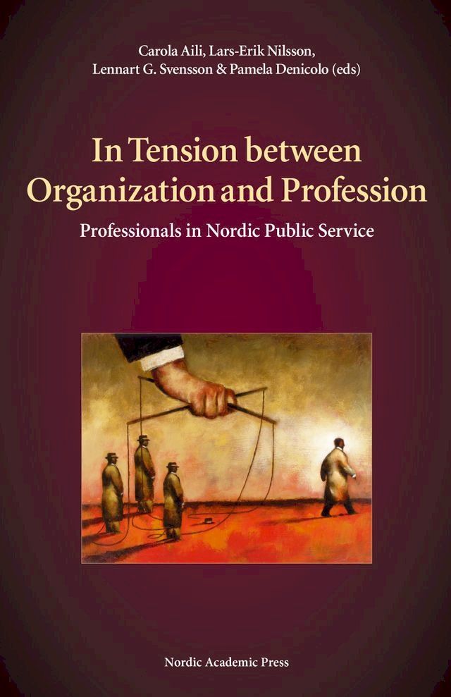  In tension between organization and profession : professionals in Nordic public service(Kobo/電子書)