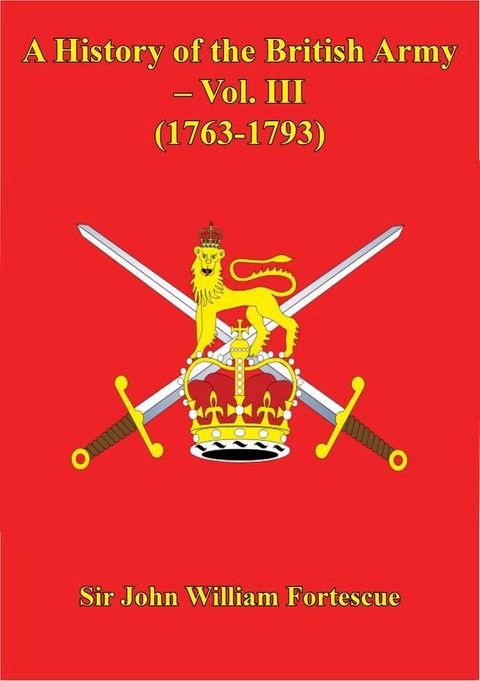 A History Of The British Army – Vol. III (1763-1793)(Kobo/電子書)