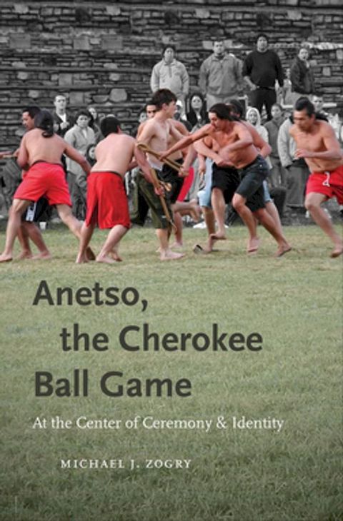 Anetso, the Cherokee Ball Game(Kobo/電子書)