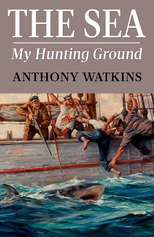  The Sea My Hunting Ground(Kobo/電子書)