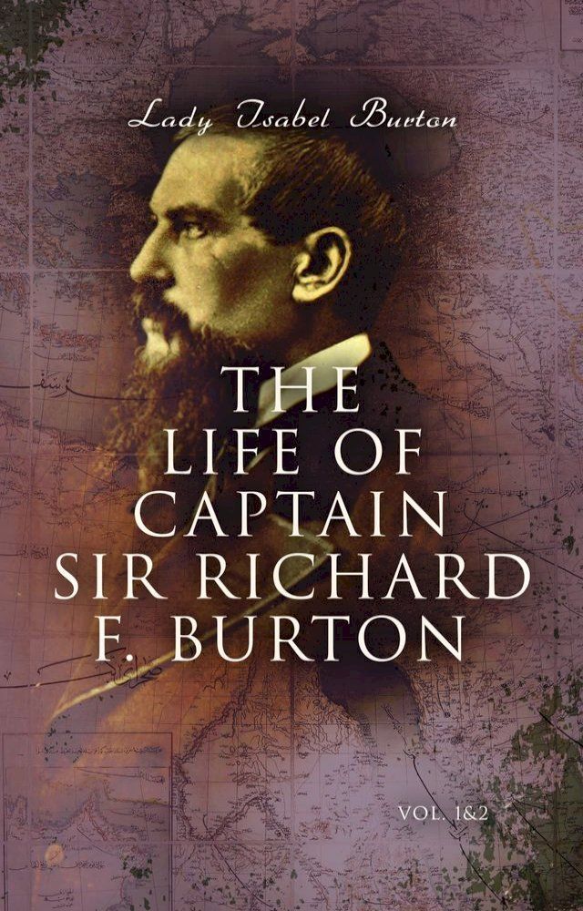  The Life of Captain Sir Richard F. Burton (Vol. 1&2)(Kobo/電子書)