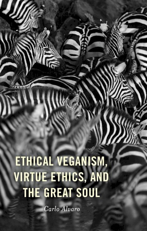 Ethical Veganism, Virtue Ethics, and the Great Soul(Kobo/電子書)