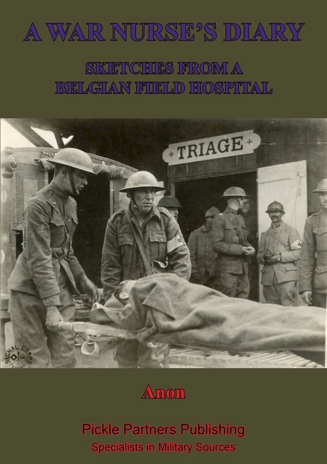  A War Nurse’s Diary; Sketches From A Belgian Field Hospital [Illustrated Edition](Kobo/電子書)