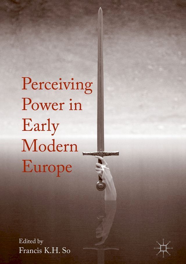  Perceiving Power in Early Modern Europe(Kobo/電子書)