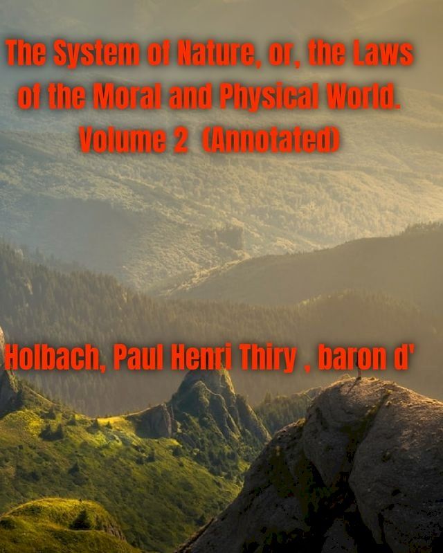  The System of Nature, or, the Laws of the Moral and Physical World. Volume 2 (Annotated)(Kobo/電子書)