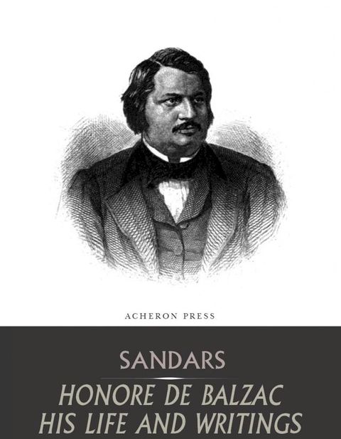 Honore de Balzac, His Life and Writings(Kobo/電子書)