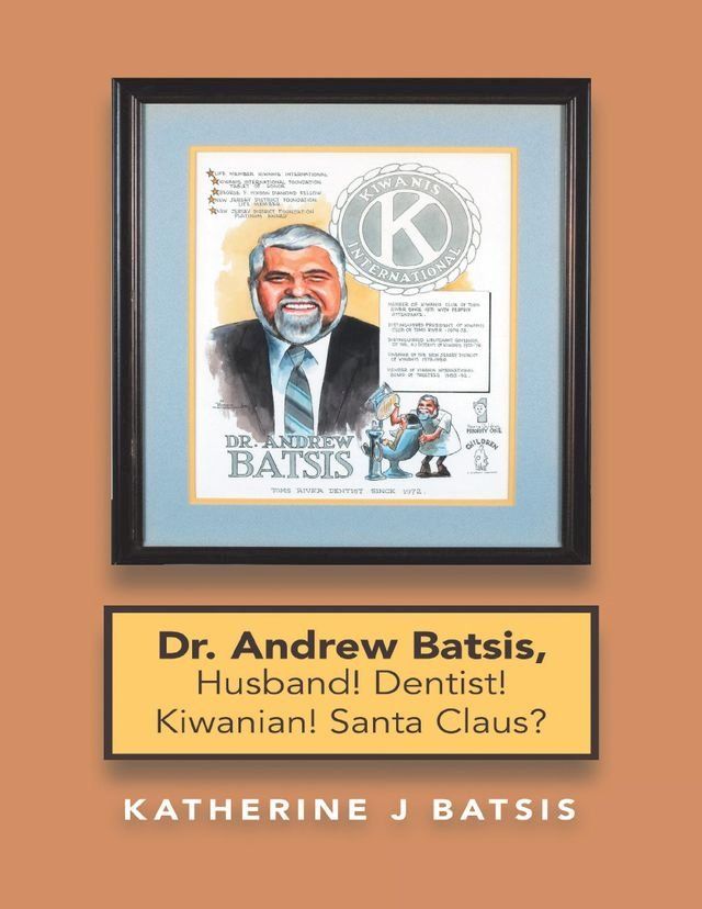  Dr. Andrew Batsis, Husband! Dentist! Kiwanian! Santa Claus?(Kobo/電子書)