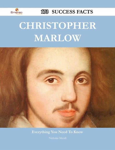 Christopher Marlow 173 Success Facts - Everything you need to know about Christopher Marlow(Kobo/電子書)