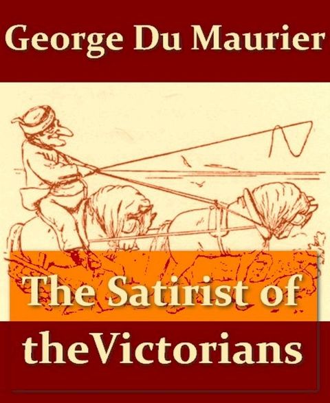 George Du Maurier, the Satirist of the Victorians(Kobo/電子書)