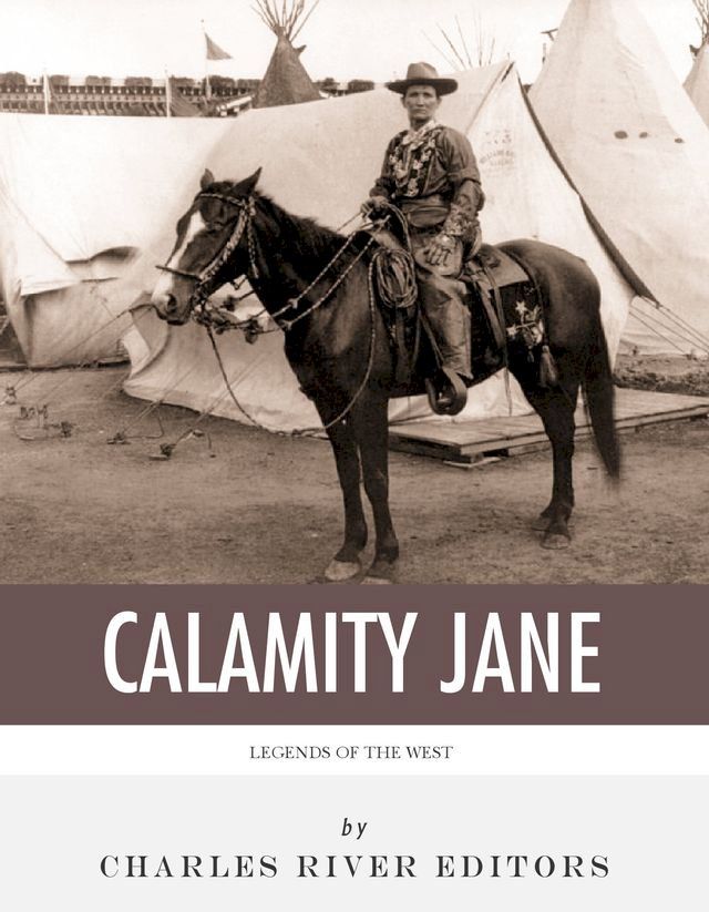  Legends of the West: The Life and Legacy of Calamity Jane(Kobo/電子書)