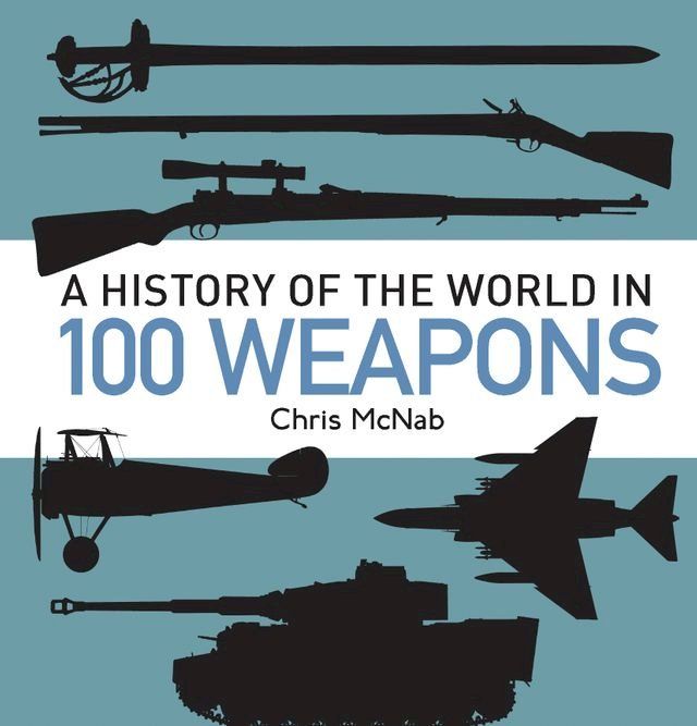  A History of the World in 100 Weapons(Kobo/電子書)