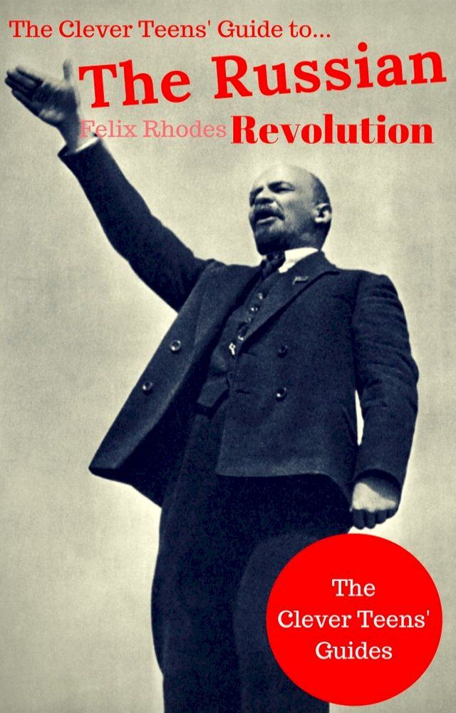  The Clever Teens' Guide to The Russian Revolution(Kobo/電子書)