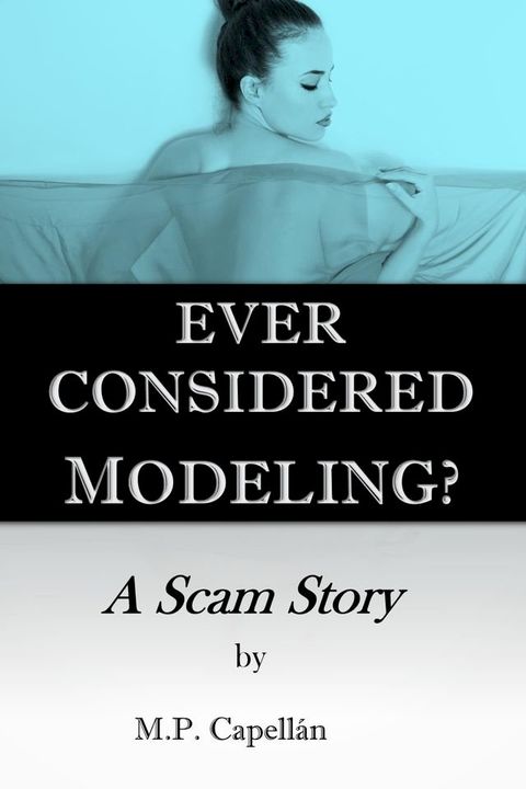 Ever Considered Modeling? A Scam Story(Kobo/電子書)