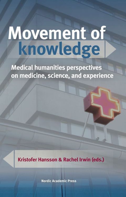 Movement of knowledge: Medical humanities perspectives on medicine, science, and experience(Kobo/電子書)