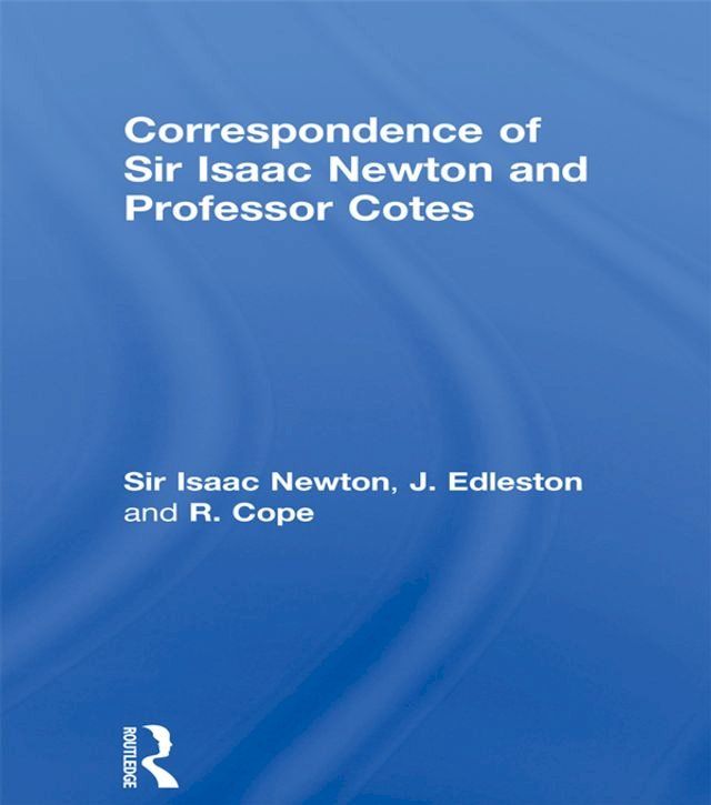  Correspondence of Sir Isaac Newton and Professor Cotes(Kobo/電子書)